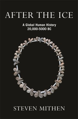 After the Ice | A Global Human History, 20,000 - 5000 BC | Steven Mithen | Buch