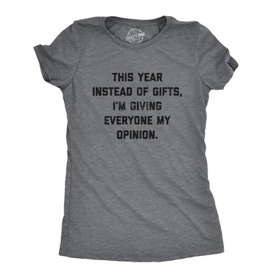 Womens Instead Of Gifts I'm Giving Everyone My Opinion T Shirt Funny Christmas