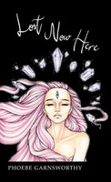 Phoebe Garnsworthy | Lost Now Here | Buch | Englisch (2019) | Lost Nowhere