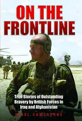 On the Frontline: True Stories of Outstanding Bravery by British Forces in...