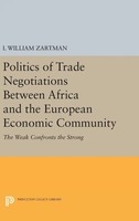 I. William Zartman | Politics Of Trade Negotiations Between Africa And The...