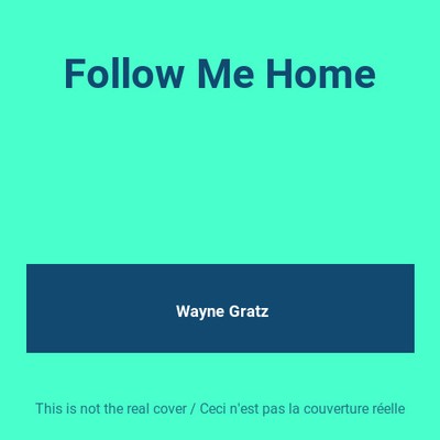 Follow Me Home, Wayne Gratz