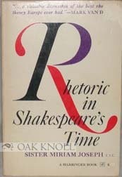 RHETORIC IN SHAKESPEARE'S TIME: LITERARY THEORY OF By Sister Miriam Joseph