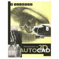 An Introduction to 3D AutoCAD - Yarwood, Mr A.