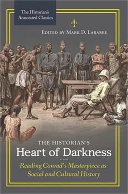 The Historian's Heart of Darkness: Reading Conrad's Masterpiece as Social and Cu