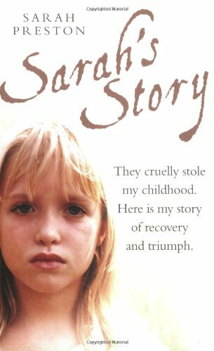 Sarah's Story: They Cruelly Stole My Childhood. Here Is My Story of Recovery .
