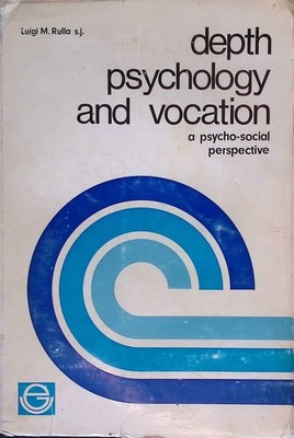 Depth Psychology and Vocation: A Psycho-Social Perspective. Rulla, Luigi M.: