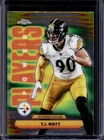 2025 Topps Chrome T.J. Watt Base (RAW)