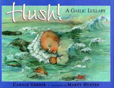 Hush! A Gaelic Lullaby - Hardcover By Gerber, Carole - GOOD