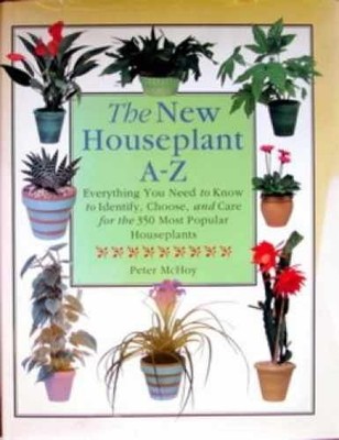 The New Houseplant A-Z: Everything You - Hardcover, by McHoy Peter - Very Good b