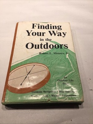 Finding Your Way in the Outdoors by Robert L Mooers Jr. 1984 Hardcover Vintage