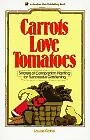 Carrots Love Tomatoes: Secrets of Companion Planting for Successful Gardening…