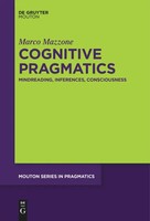 Cognitive Pragmatics Mindreading, Inferences, Consciousness Marco Mazzone Buch