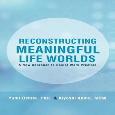 Reconstructing Meaningful Life Worlds A New Approach to Social Wo