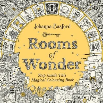 Rooms of Wonder: Step Inside this Magical Colouring Book by Johanna Basford