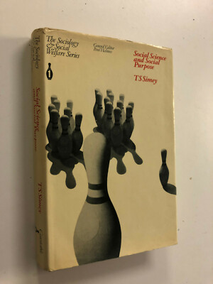 Social Science and Social Purpose by T. S. Simey - Pub: Constable - 1968 HB Book
