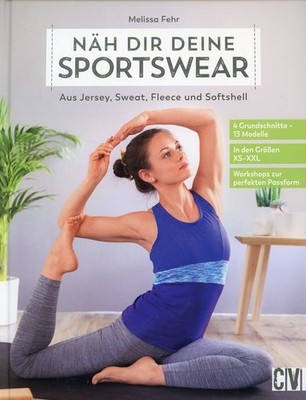 Näh die deine Sportswear - Aus Jersey, Sweat, Fleece & Softshell / Melissa Fehr