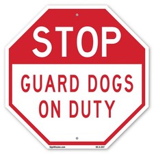 Stop Guard Dogs on Duty Octagon Sign Weather Resistant Made in the USA