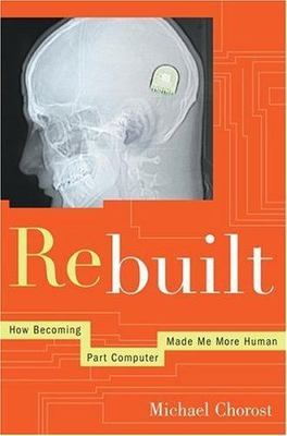 Rebuilt: How Becoming Part Computer Made Me More Human by