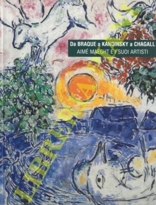 (LLORENS Tomàs - LLORENS Boye) - Von Braque nach Kandinsky und Chagall. Aimè Maeght