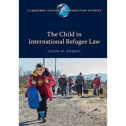 The Child in International Refugee Law Pobjoy Paperback 9781316627402
