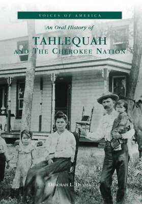 NEW Arcadia Publishing An Oral History of Tahlequah and The Cherokee Nation, OK