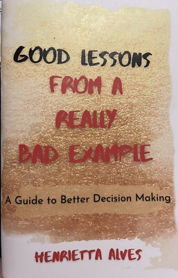 Good Lessons From A Really Bad Example by Henrietta Alves (2022, Paperback)