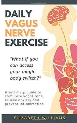 The Vagus Nerve, Your Body's Superpower!: Simple 3 minute exercises to  activate your body's natural healing power to relieve inflammation, stress