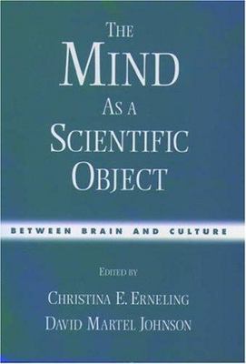 Mind As a Scientific Object : Between Brain and Culture, Hardcover by Ernelin...