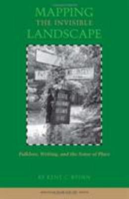 Mapping the Invisible Landscape: Folklore, Writing, and the Sense of Place