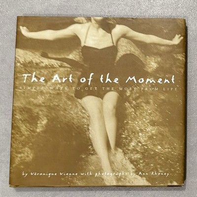 The Art of the Moment Simple Ways to Get the Most from Life Hardcover Book- GOOD