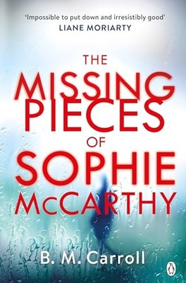 The Missing Pieces of Sophie McCarthy: 'Impossible to put dow... by Carroll, B M