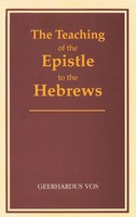 The Teaching Of The Epistle To The Hebrews | Geerhardus Vos | Taschenbuch