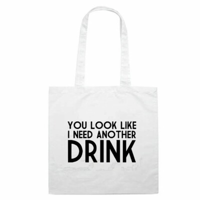 Tasche Beutel Baumwolltasche You Look Like I Need Another Drink Oldschool Kult