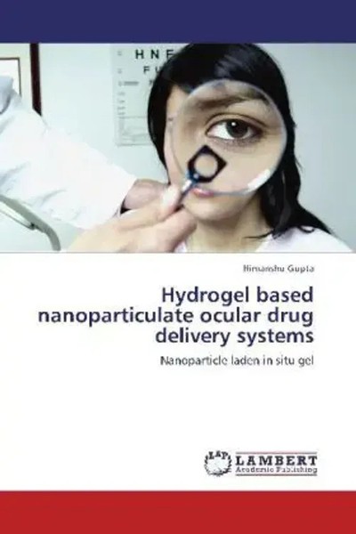 Himanshu Gupta | Hydrogel Based Nanoparticulate Ocular Drug Delivery Systems-image