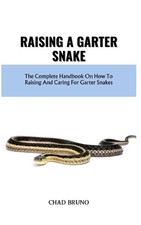 Chad Bruno Raising a Garter Snake (Paperback)