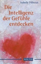 Die Intelligenz der Gefühle entdecken von Filliozat... | Buch | Zustand sehr gut