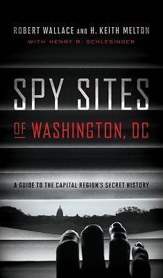 Spy Sites of Washington, DC: A Guide to the Capital Region's Secret History