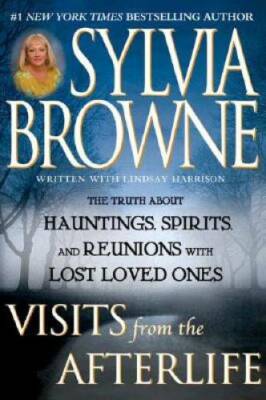 Visits from the Afterlife - Hardcover By Browne, Sylvia - VERY GOOD