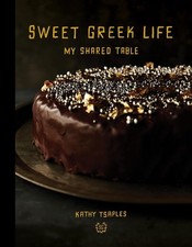 Sweet Greek Life: My Shared Table by Kathy Tsaples (English) Hardcover Book