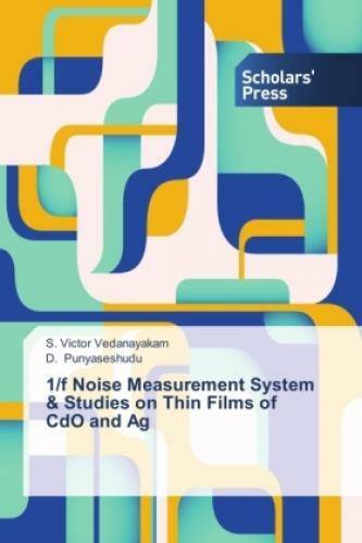 Thumbnail - 1/f Noise Measurement System & Studies On Thin Films Of Cdo And Ag