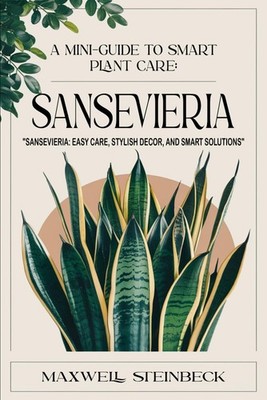 A mini-guide to smart plant care: Sansevieria (Home Botanica Ser