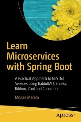 LEARN MICROSERVICES WITH SPRING BOOT: A PRACTICAL APPROACH By Moises Macero Mint