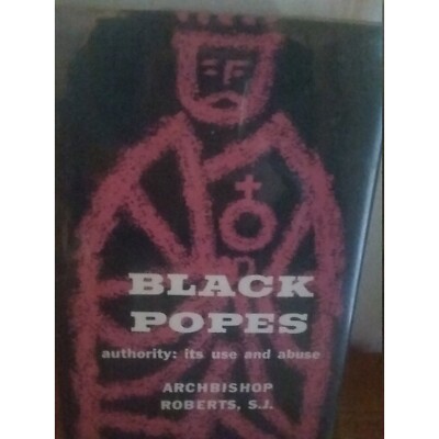 Black Popes Authority Its Use Abuse Archbishop Roberts HC.DJ 1954 Catholicism