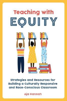 Teaching with Equity: Strategies and Resources for Building a Culturally