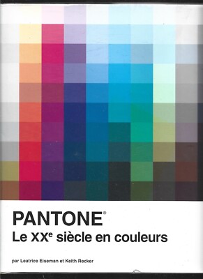 PANTONE . DAS 20. JAHRHUNDERT IN FARBEN. L. EISEMAN - K. RECKER