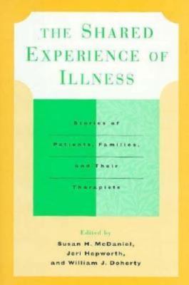 The Shared Experience Of Illness: Stories Of Patients, Families, And Their...