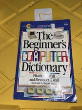 The Beginner's Computer Dictionary by Alexander C. Wall Elizabeth wall PB 1984