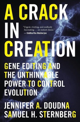 A Crack in Creation Gene Editing and the Unthinkable Power to Control Evolution
