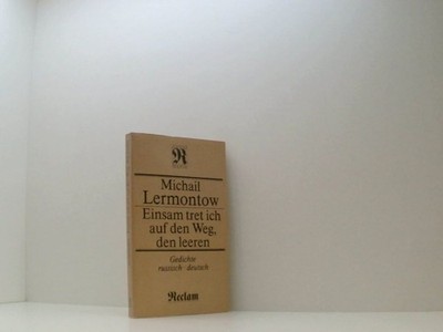 Einsam tret ich auf den weg, den leeren - Gedichte russisch - deutsch Lermontow,
